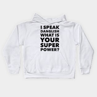 I speak Danglish What is your Super Power? Kids Hoodie